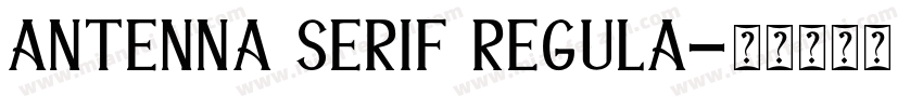 Antenna Serif Regula字体转换